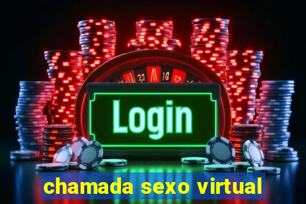 chamada sexo virtual